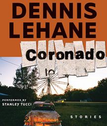 Coronado: Unabridged Stories by Dennis Lehane Paperback Book