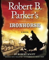 Robert B. Parker's Ironhorse: A Robert B. Parker Western by Robert Knott Paperback Book