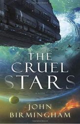 The Cruel Stars: A Novel by John Birmingham Paperback Book