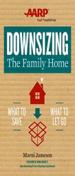 Downsizing The Family Home: What to Save, What to Let Go by Marni Jameson Paperback Book