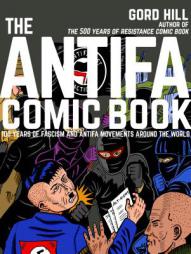 The Antifa Comic Book: 100 Years of Fascism and Antifa Movements by Gord Hill Paperback Book
