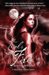Trial by Fire: A Raised by Wolves Novel by Jennifer Lynn Barnes Paperback Book