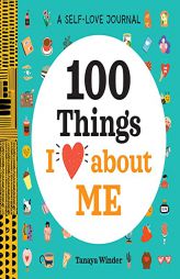 A Self-Love Journal: 100 Things I Love about Me (100 Things I Love About You) by Tanaya Winder Paperback Book