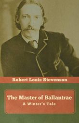 The Master of Ballantrae: A Winter's Tale by Robert Louis Stevenson Paperback Book