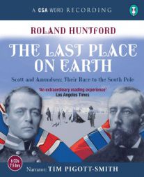 The Last Place on Earth: Scott and Amundsen: Their Race to the South Pole by Roland Huntford Paperback Book