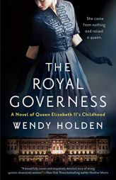 The Royal Governess: A Novel of Queen Elizabeth II's Childhood by Wendy Holden Paperback Book