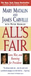 All's Fair: Love, War and Running for President by Mary Matalin Paperback Book