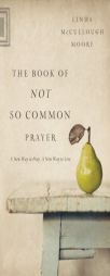 The Book of Not So Common Prayer: A New Way to Pray, A New Way to Live by  Paperback Book