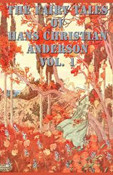 The Fairy Tales of  Hans Christian Anderson Vol. 1 (fairy tales, stories, collection) by Hans Christian Andersen Paperback Book