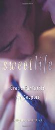 Sweet Life: Erotic Fantasies for Couples by Violet Blue Paperback Book