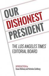 Our Dishonest President by Los Angeles Times Editorial Board Paperback Book