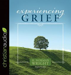 Experiencing Grief by H. Norman Wright Paperback Book