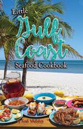 Little Gulf Coast Seafood Cookbook by Kent Whitaker Paperback Book