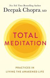 Total Meditation: Practices in Living the Awakened Life by Deepak Chopra Paperback Book