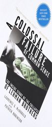 A Colossal Failure of Common Sense: The Inside Story of the Collapse of Lehman Brothers by Lawrence G. McDonald Paperback Book
