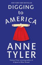Digging to America by Anne Tyler Paperback Book