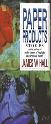 Paper Products: Stories by James W. Hall Paperback Book