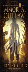 Immortal Outlaw by Lisa Hendrix Paperback Book