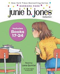 Junie B. Jones Collection: Books 17-24: #17 Graduation Girl; #18 First Grader (at Last!); #19 Boss of Lunch; #20 Toothle SS Wonder; #21 Cheater Pants; by Lana Quintal Paperback Book
