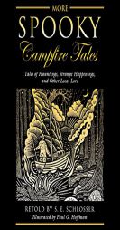More Spooky Campfire Tales: Tales of Hauntings, Strange Happenings, and Other Local Lore by S. E. Schlosser Paperback Book
