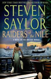 Raiders of the Nile: A Novel of the Ancient World (Novels of Ancient Rome) by Steven Saylor Paperback Book
