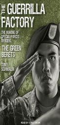 The Guerrilla Factory: The Making of Special Forces Officers, the Green Berets by Tony Schwalm Paperback Book