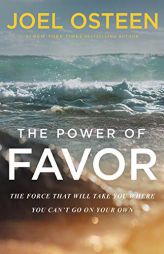 The Power of Favor: The Force That Will Take You Where You Can't Go on Your Own by Joel Osteen Paperback Book