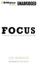 Focus: A Simplicity Manifesto in the Age of Distraction by Leo Babauta Paperback Book