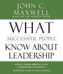 What Successful People Know about Leadership: Advice from America's #1 Leadership Authority by John C. Maxwell Paperback Book