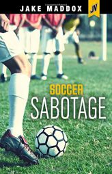Soccer Sabotage (Jake Maddox JV) by Jake Maddox Paperback Book