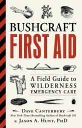 Bushcraft First Aid: A Field Guide to Wilderness Emergency Care by Dave Canterbury Paperback Book