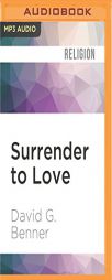Surrender to Love: Discovering the Heart of Christian Spirituality by David G. Benner Paperback Book