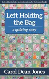 Left Holding the Bag: A Quilting Cozy by Carol Dean Jones Paperback Book