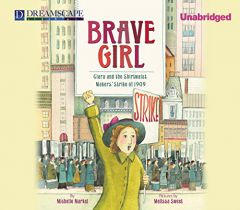 Brave Girl: Clara and the Shirtwaist Makers' Strike of 1909 by Michelle Markel Paperback Book