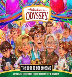 The Best Is Yet to Come (Adventures in Odyssey) by Focus on the Family Paperback Book