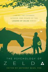 The Psychology of Zelda: Linking Our World to the Legend of Zelda Series by Anthony Bean Paperback Book