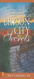 Bryson City Secrets: Even More Tales of a Small-Town Doctor in the Smoky Mountains by Walt Larimore Paperback Book