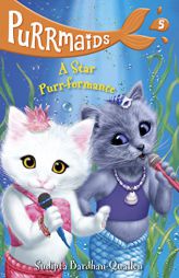 Purrmaids #5: A Star Purr-Formance by Sudipta Bardhan-Quallen Paperback Book