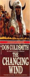 The Changing Wind (Spanish Bit Saga of the Plains Indians Super Edition) by Don Coldsmith Paperback Book