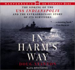 In Harm's Way: The Sinking of the USS Indianapolis and The Extraordinary Story of Its Survivors by Doug Stanton Paperback Book