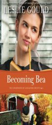 Becoming Bea by Leslie Gould Paperback Book