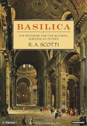 Basilica: The Splendor and the Scandal: Building St. Peter's by R. A. Scotti Paperback Book