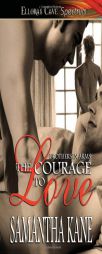 The Courage to Love (Brothers in Arms, Book 1) by Samantha Kane Paperback Book