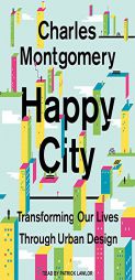 Happy City: Transforming Our Lives Through Urban Design by Charles Montgomery Paperback Book