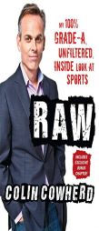 Raw: My 100% Grade-A, Unfiltered, Inside Look at Sports by Colin Cowherd Paperback Book