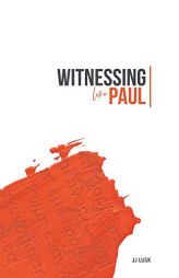 Witnessing Like Paul: Teacher Edition by Jj Lusk Paperback Book