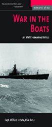War in the Boats: My WWII Submarine Battles (Memories of War) by William J. Ruhe Paperback Book