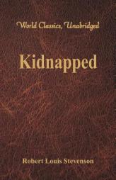 Kidnapped (World Classics, Unabridged) by Robert Louis Stevenson Paperback Book