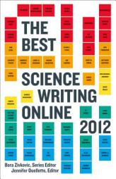 The Best Science Writing Online 2012 by Bora Zivkovic Paperback Book