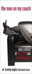 The Men on My Couch: True Stories of Sex, Love and Psychotherapy by Brandy Engler Paperback Book